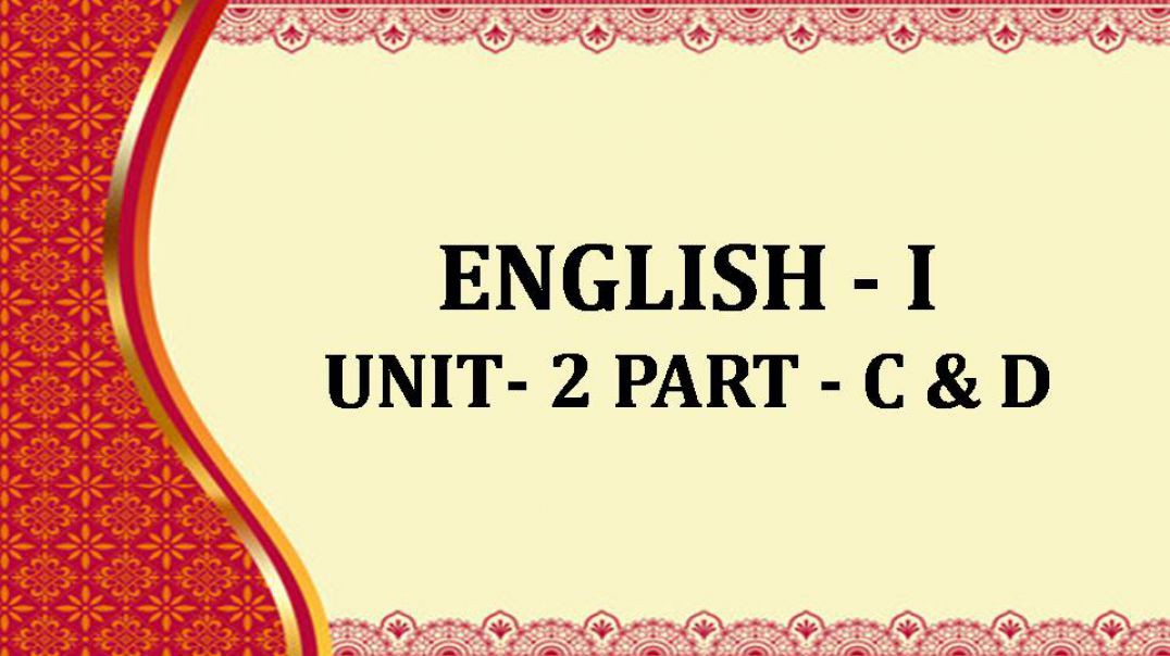 ENGLISH-I unit - 2 chap ( C & D )