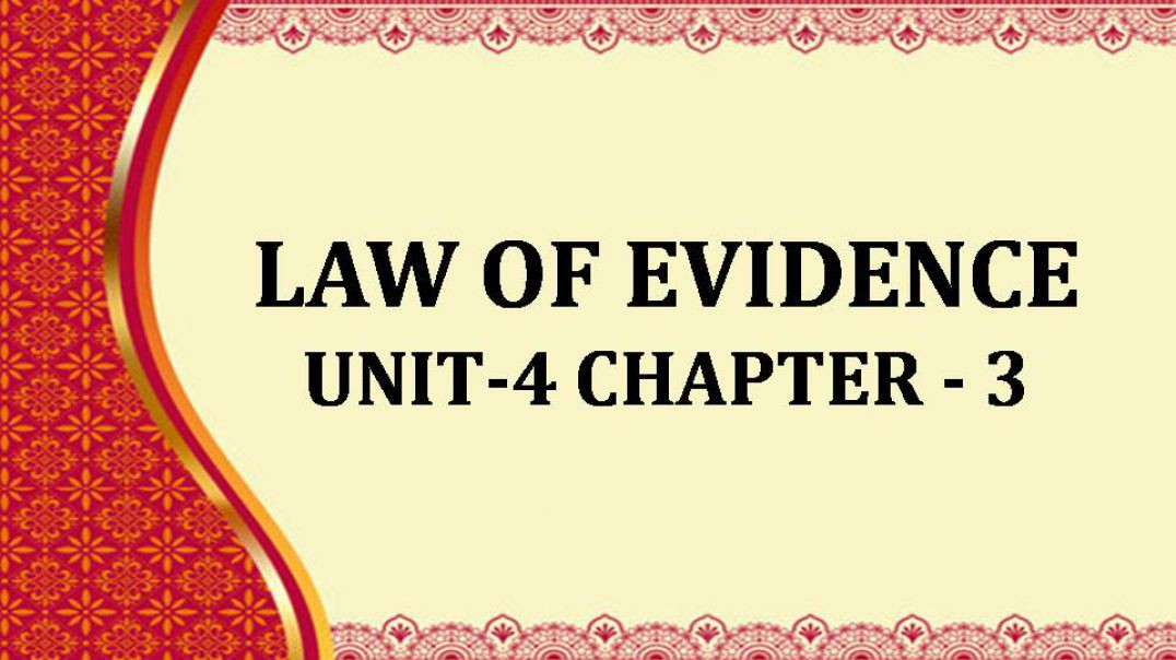 LAW OF EVIDENCE UNIT - IV- CHAPTER -III