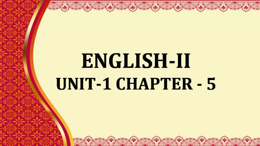 ENGLISH-II UNIT I - CH - 5