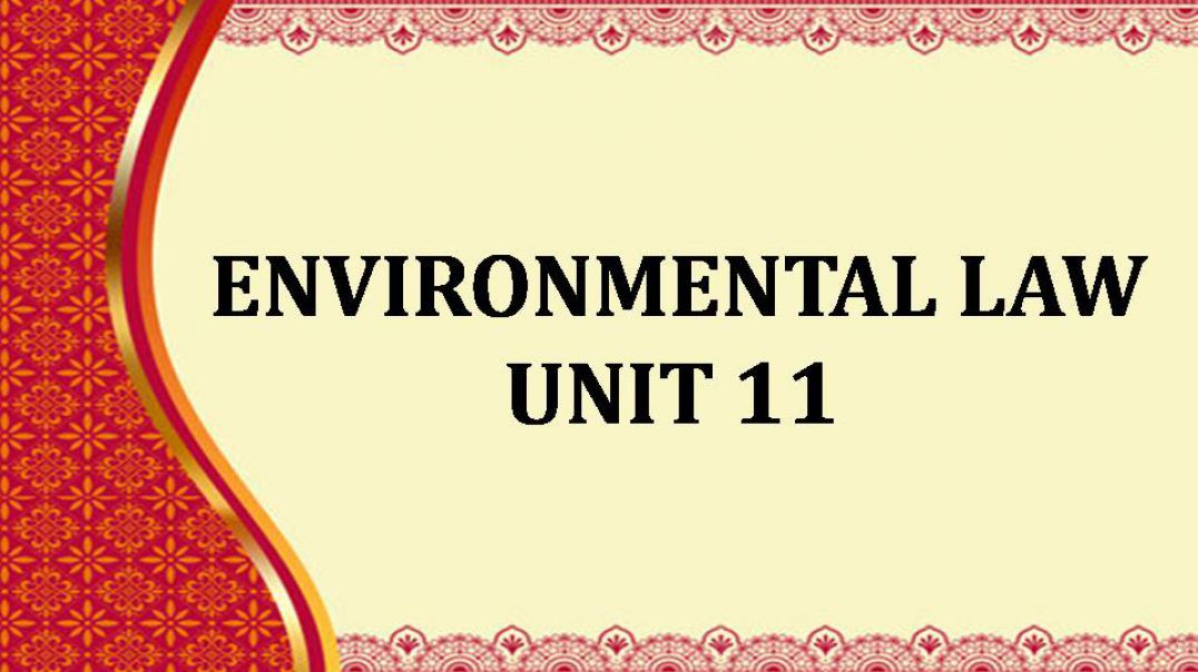 ENVIRONMENTAL LAW Unit - 11