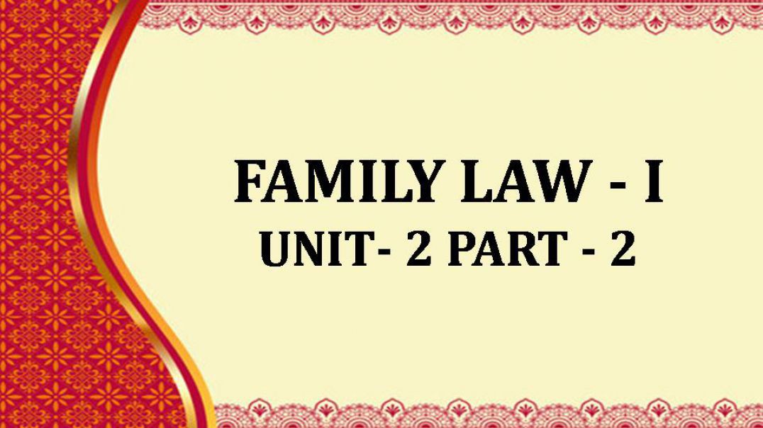 FAMILY LAW -I UNIT-2 (PART-2)