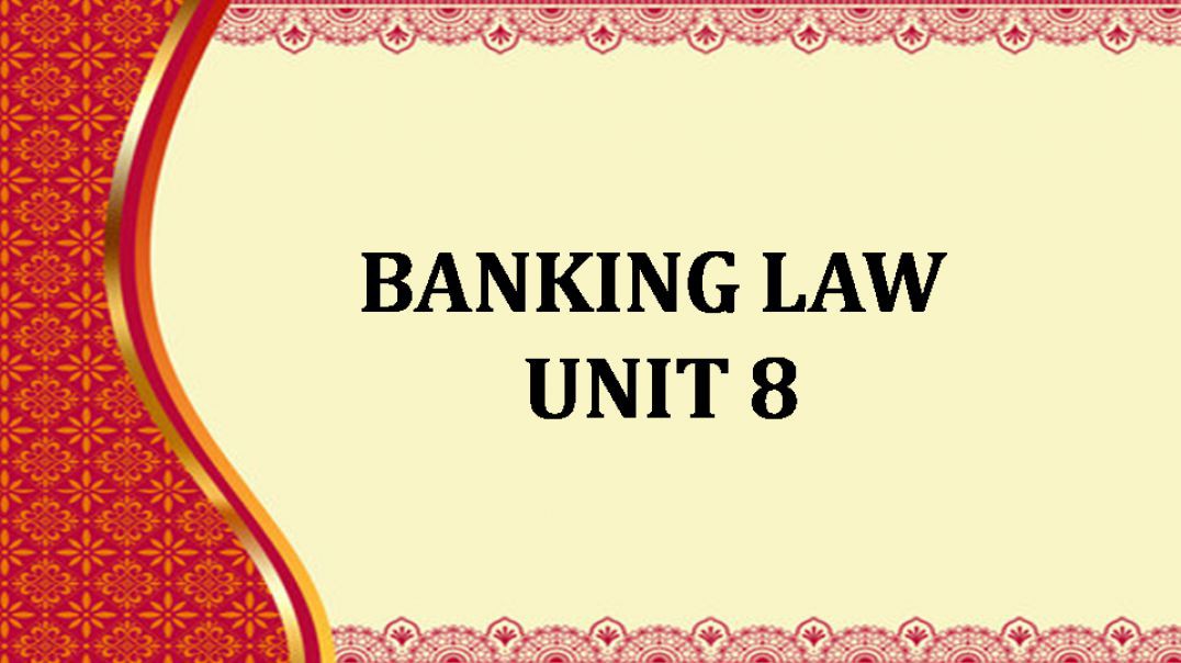 BANKING LAW  UNIT 8