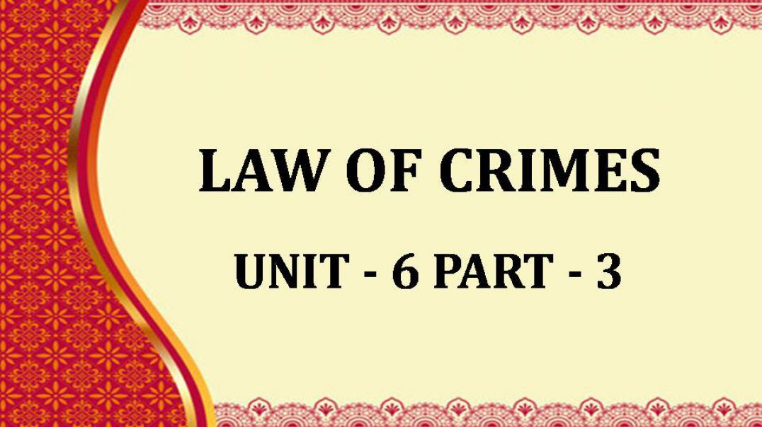 ⁣LAW OF CRIMES UNIT - 6 Chap 3