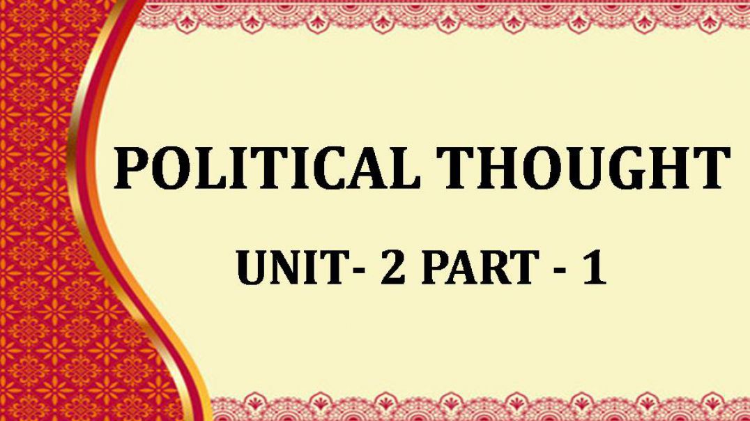 POLITICAL THOUGHT UNIT II CH 1