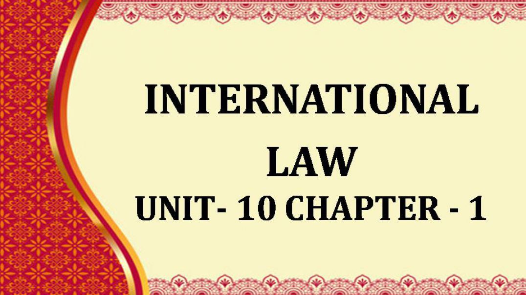 INTERNATIONAL LAW UNIT 10 CH1