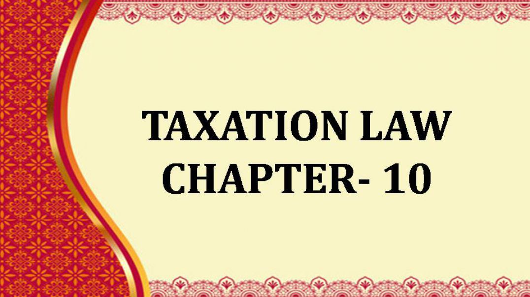 ⁣TAXATION LAW - Chapter 10