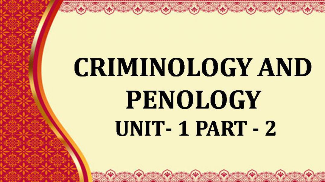 CRIMINOLOGY AND PENOLOGY Unit -1 CH 2