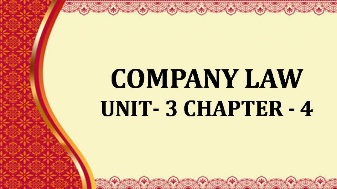COMPANY LAW Unit - 3 Ch 4