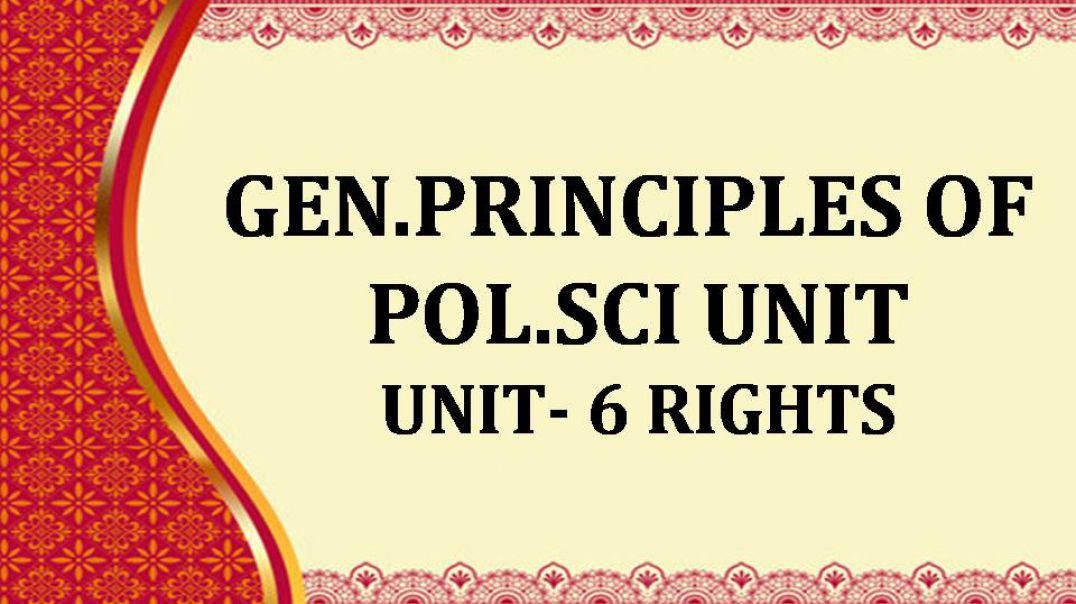 GEN.PRINCIPLES OF POL.SCI UNIT UNIT VI Rights