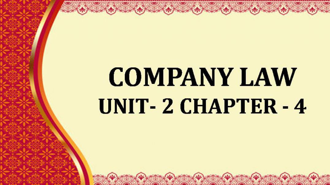 COMPANY LAW Unit - 2 - Ch 4