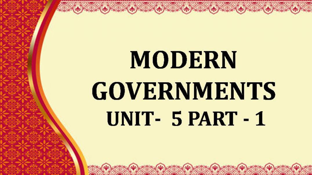 MODERN GOVERNMENTS UNIT -5 PART -1