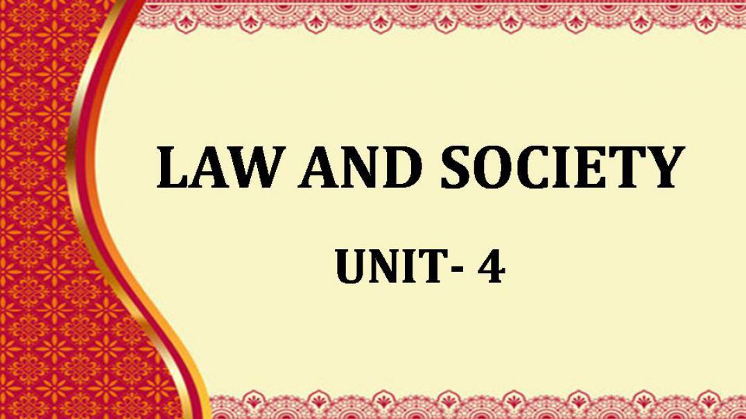 LAW AND SOCIETY UNIT - 4
