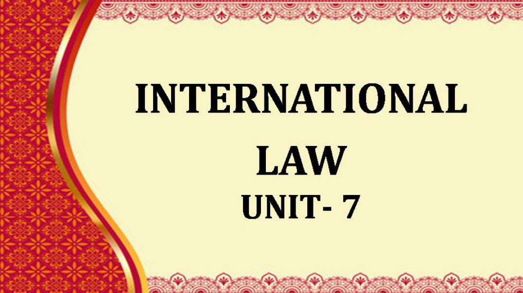 INTERNATIONAL LAW unit 7