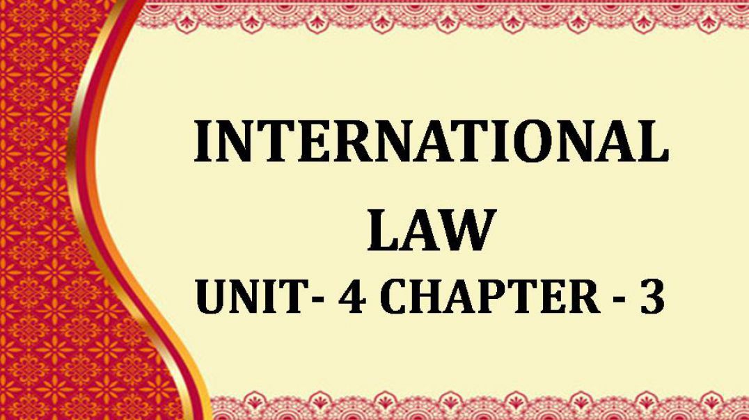 INTERNATIONAL LAW UNIT 4 CHAPTER III