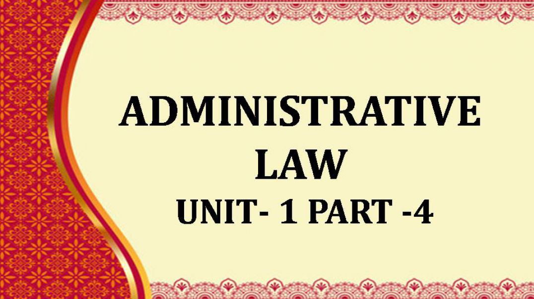ADMINISTRATIVE LAW UNIT - 1 CH  -4