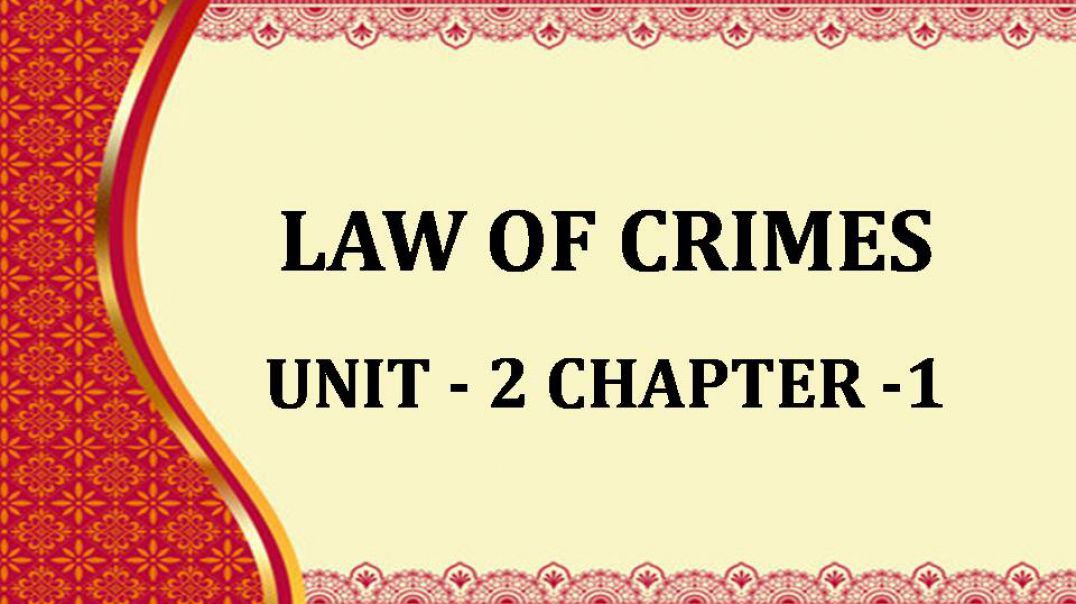 LAW OF CRIMES UNIT II CHAP 1