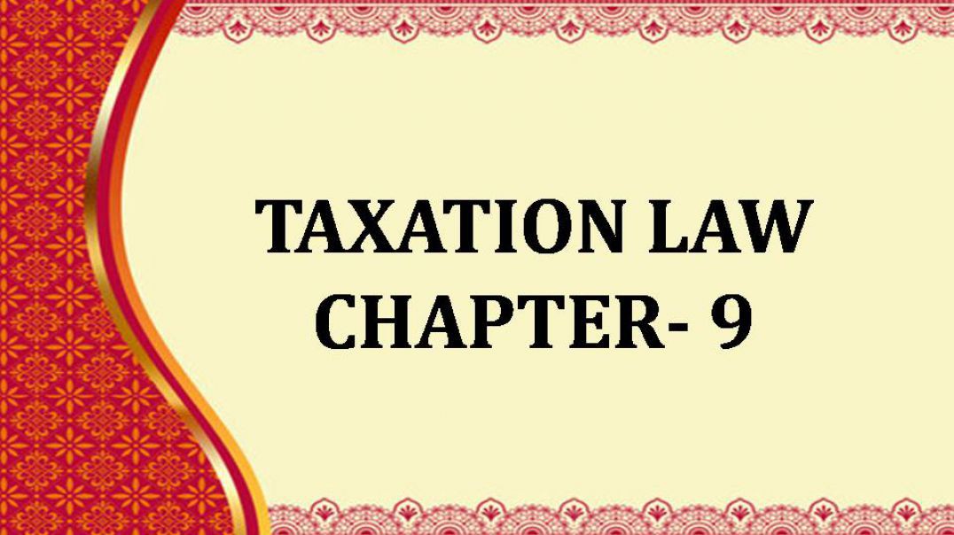 TAXATION LAW  - Chapter 9