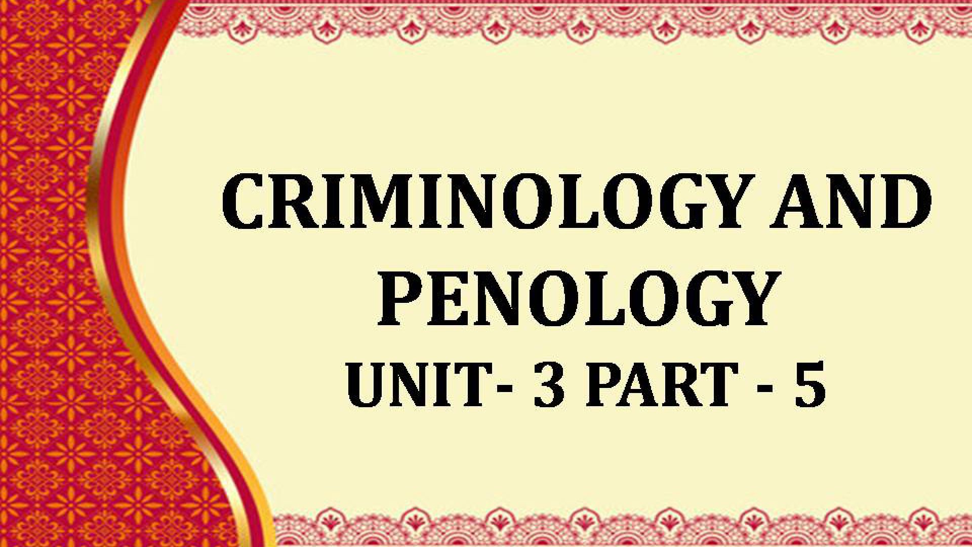 ⁣CRIMINOLOGY & PENOLOGY unit -3 -5chapter