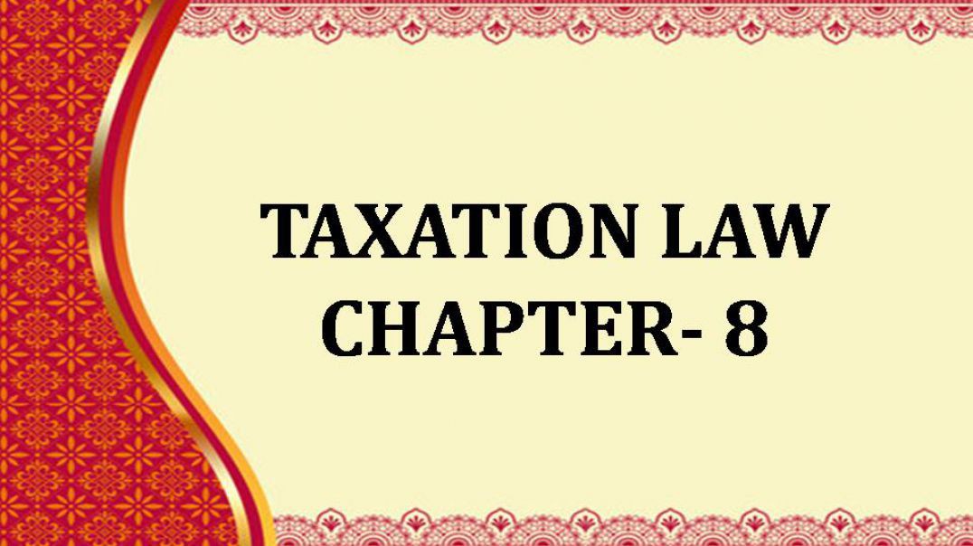 ⁣TAXATION LAW - Chapter 8