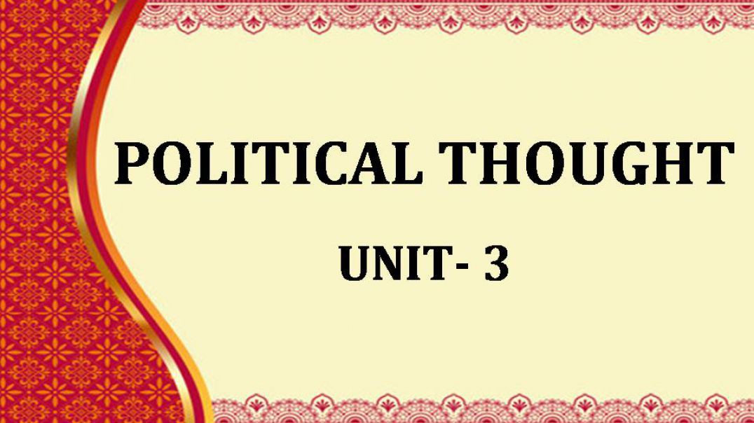 POLITICAL THOUGHT UNIT III