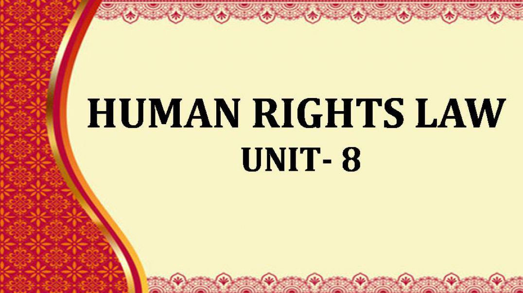 ⁣HUMAN RIGHTS LAW Unit-8