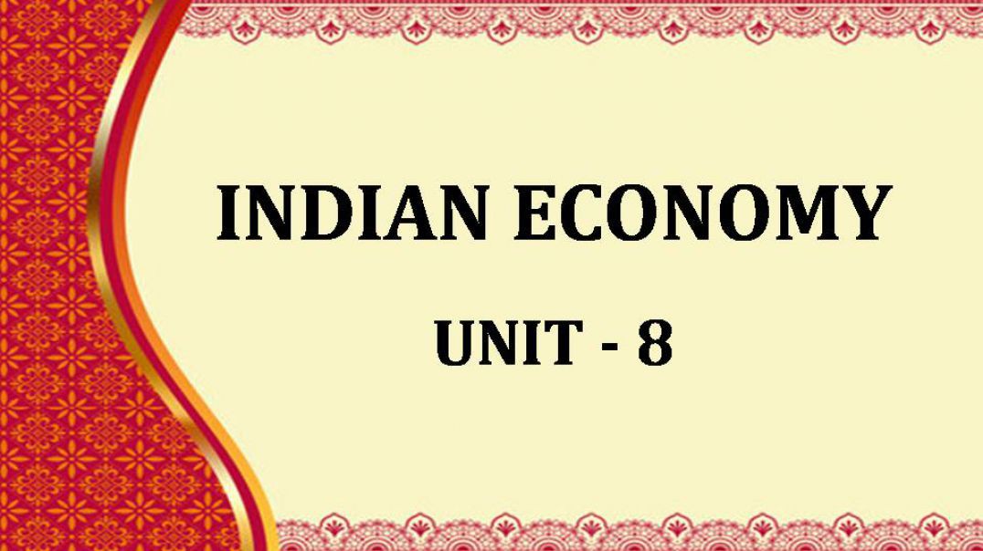 INDIAN ECONOMY UNIT 8