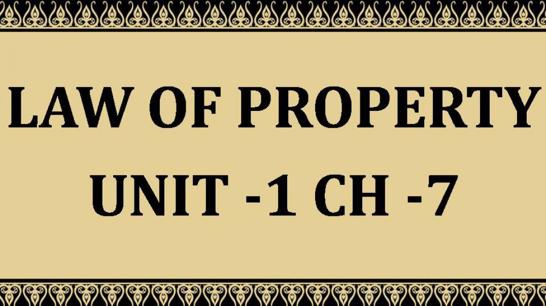 ⁣Law of Property Unit -1 Chapter-7