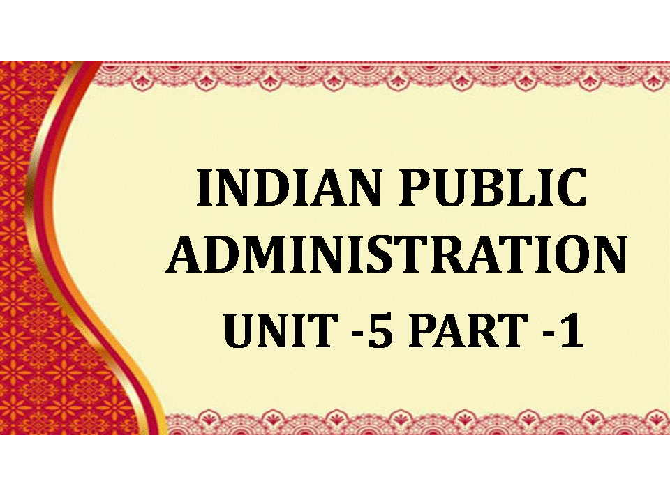 ⁣⁣INDIAN PUBLIC ADMINISTRATION unit-5 chap 1