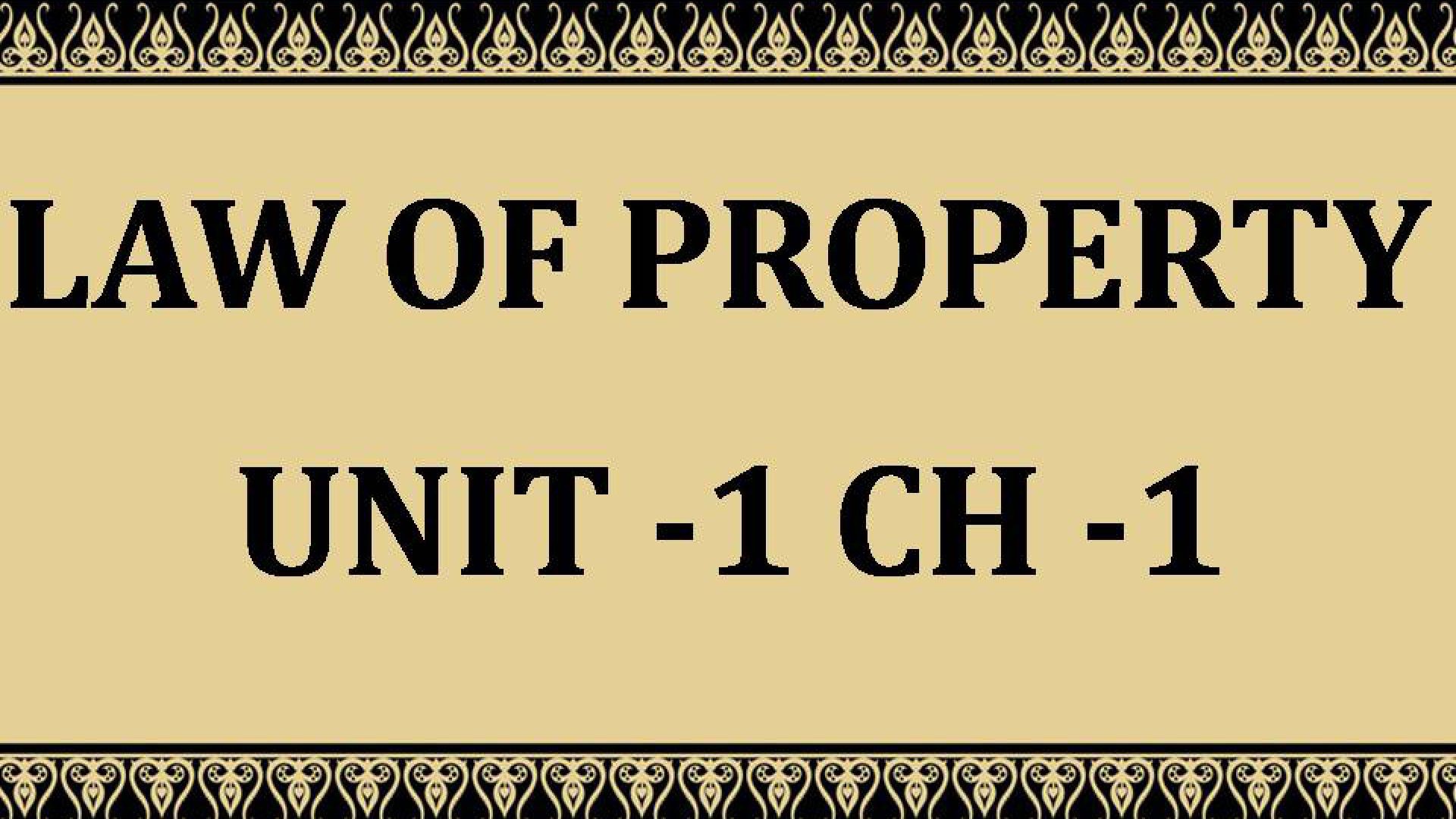 ⁣Law of Property  Unit - 1 Chapter-1