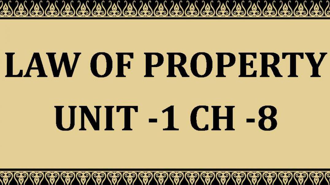 ⁣Law of Property  Unit - 1 Chapter-8